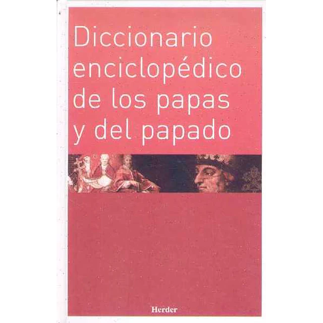 Diccionario enciclopedico de los papas y del papado