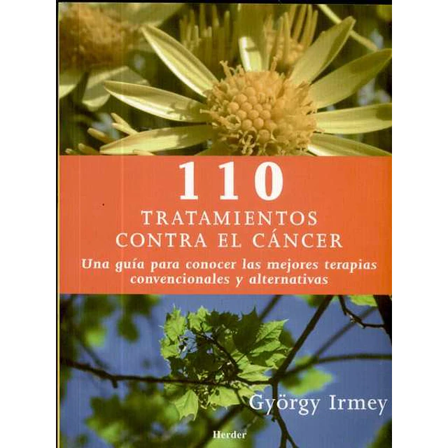 110 tratamientos contra el cancer. Una guia para conocer las mejores terapias convencional