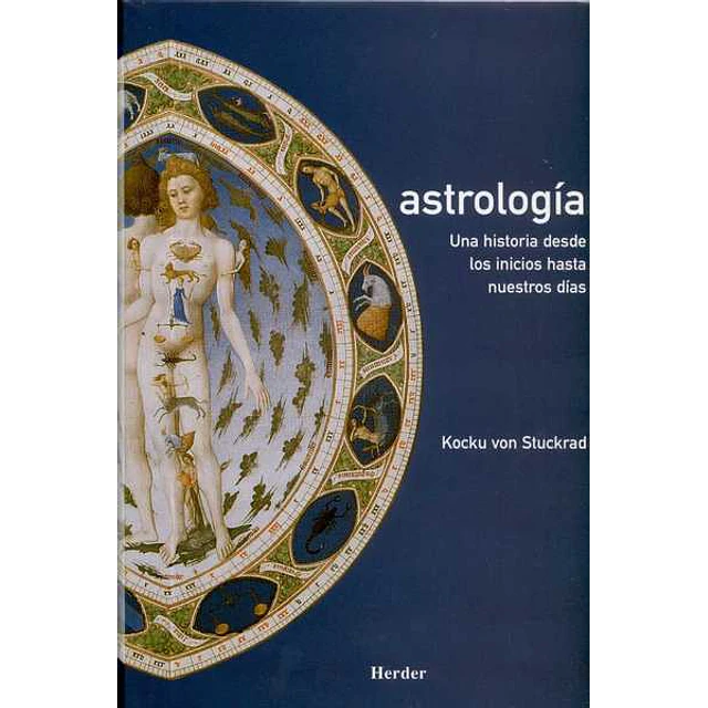 Astrologia. Una historia desde los inicios hasta nuestros dias