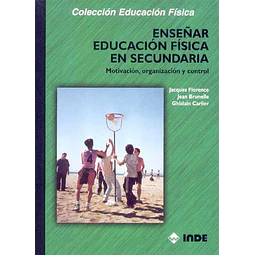 Enseñar educacion fisica en secundaria. Motivacion organizacion y control