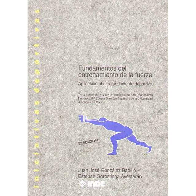 Fundamentos del entrenamiento de la fuerza. Aplicacion al alto rendimi