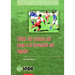 Futbol. Del analisis del juego a la formacion del jugador