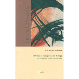 Obras completas vi. Culturas y religiones en dialogo. 1 pluralismo e interculturalidad