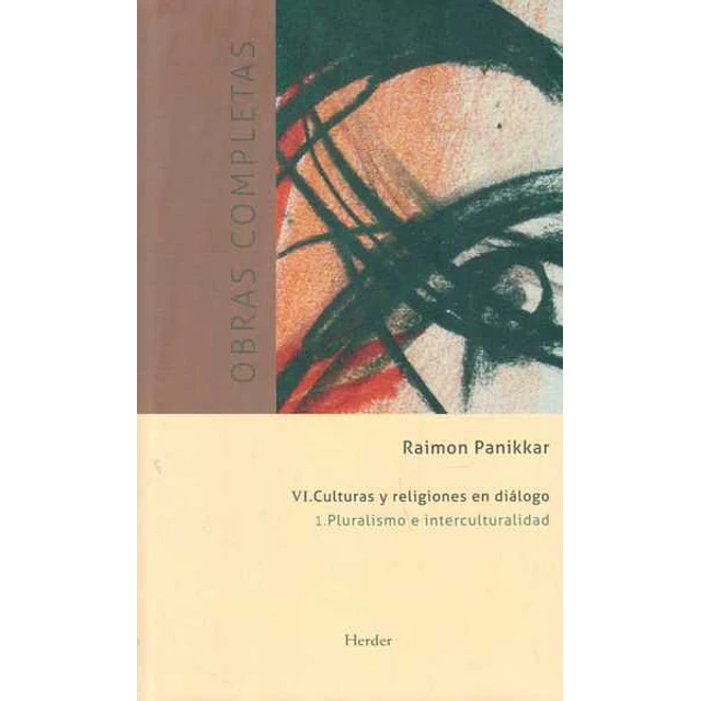 Obras completas vi. Culturas y religiones en dialogo. 1 pluralismo e interculturalidad