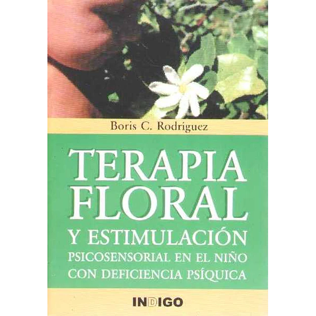 Terapia floral y estimulacion psicosensorial en el niño con deficiencia psiquica