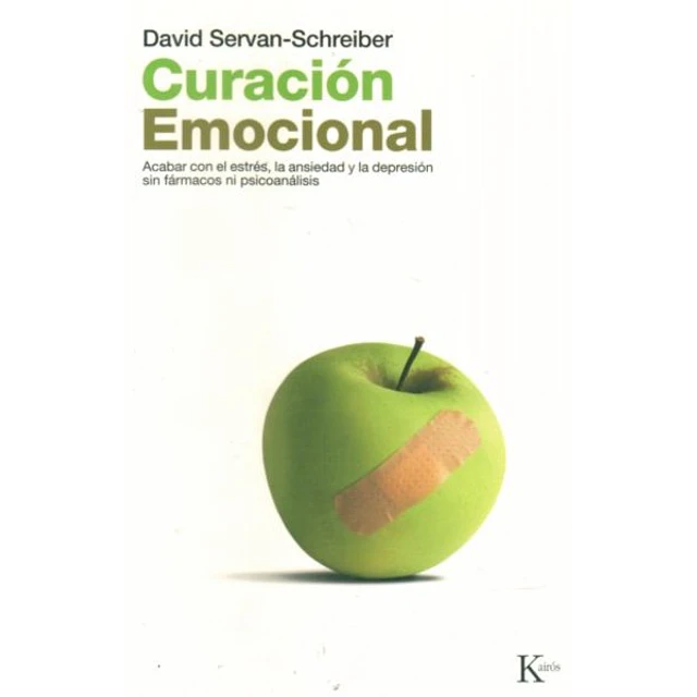 Curacion emocional. Acabar con el estres la ansiedad y la depresion sin farmacos ni psico
