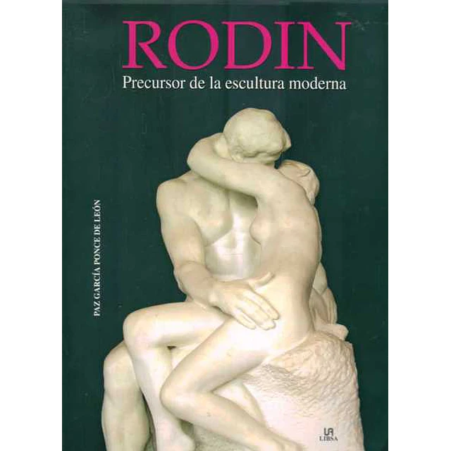 Rodin. Precursor de la escultura moderna