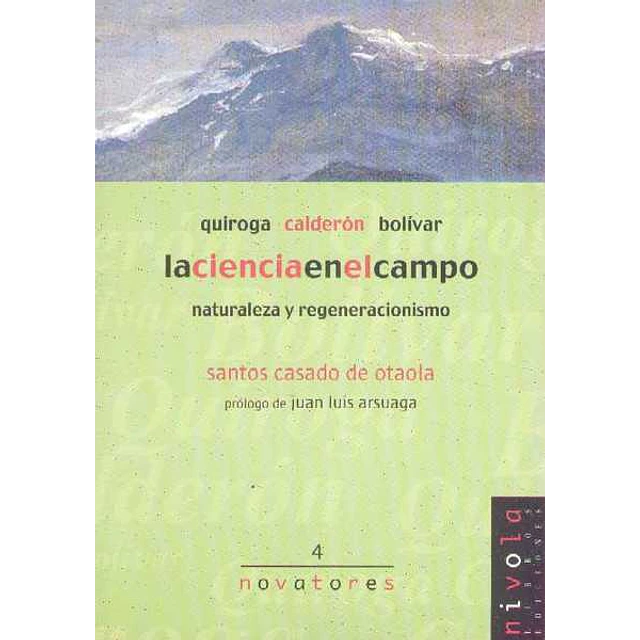 Ciencia en el campo la - Quiroga calderon bolivar- Naturaleza y regeneracionismo