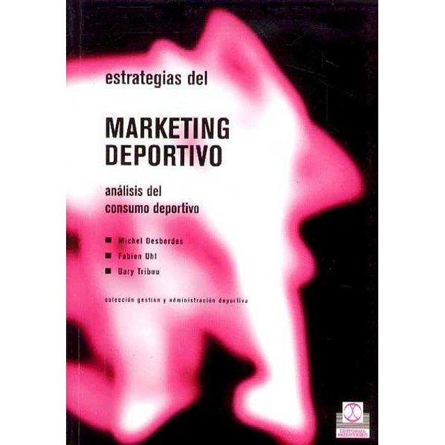 Estrategias del marketing deportivo. Analisis del consumo deportivo