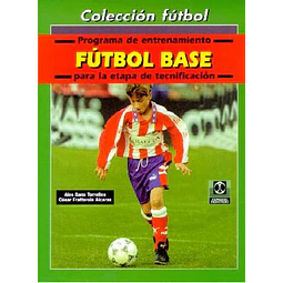 Futbol base. Programa de entrenamiento para la etapa de tecnificacion