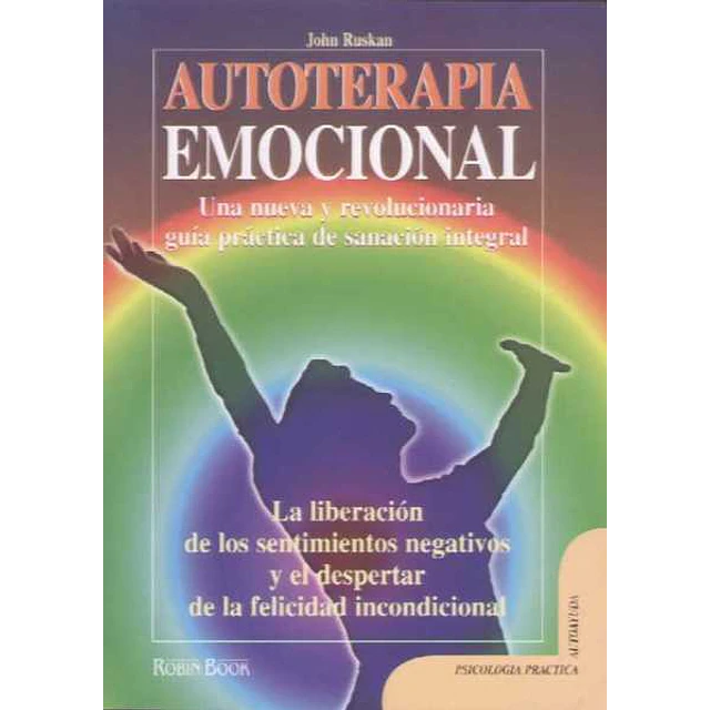 Autoterapia emocional. Una nueva y revolucionaria