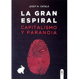 La gran espiral. Capitalismo y paranoia