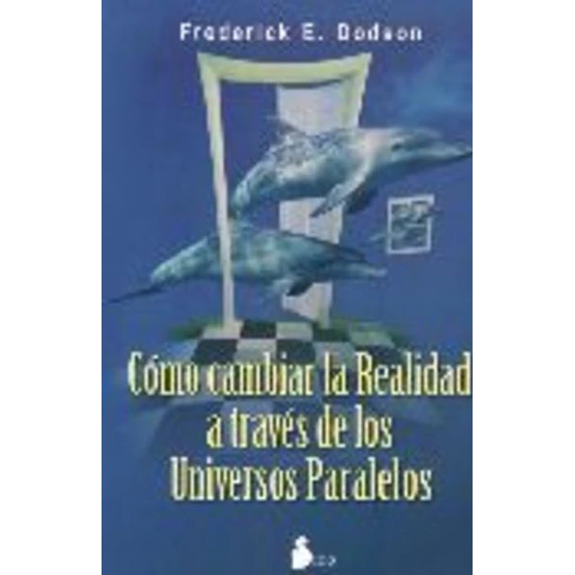 Como cambiar la realidad a traves de los universos paralelos
