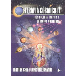 Terapia cosmica II. Cosmologia taoista y sanacion universal