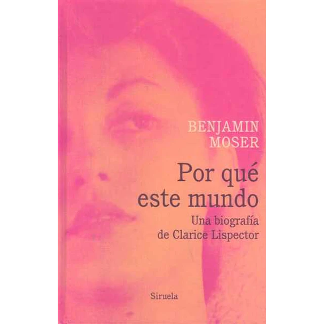 Por que este mundo. Una biografia de clarice lispector