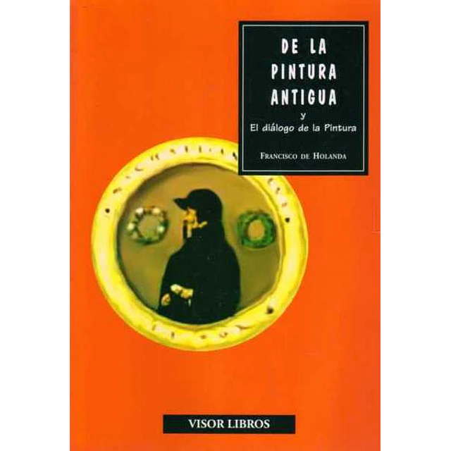 De la pintura antigua y el dialogo de la pintura