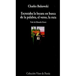 Escrutaba la locura en busca de la palabra el verso la ruta