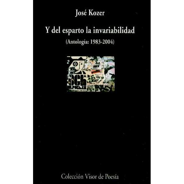 Y del esparto la invariabilidad (Antologia: 1983-2004)