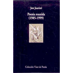Poesia reunida ( 1985-1999) - Jon juaristi