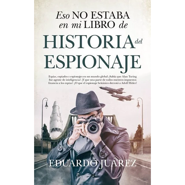 Eso no estaba en mi libro de historia. Historia del espionaje