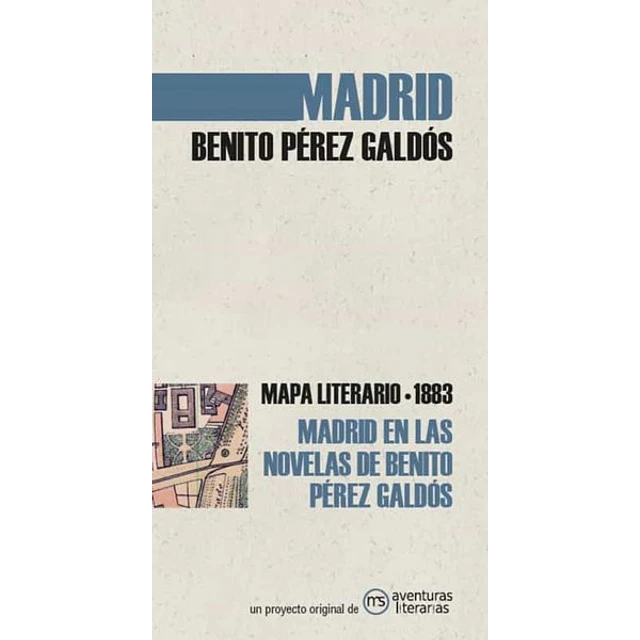 Madrid 1883. Madrid en las novelas de perez galdos