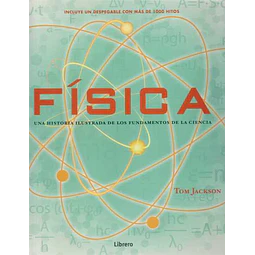 Fisica. Una historia ilustrada de los fundamentos de la ciencia