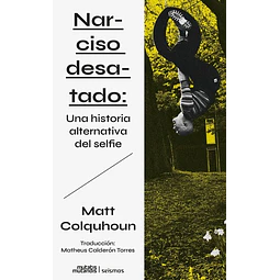 Narciso desatado: Una historia alternativa del selfie