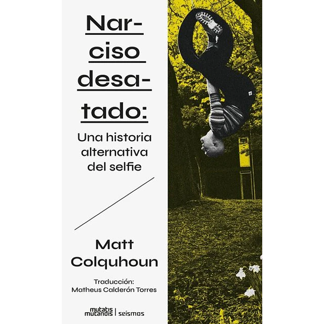 Narciso desatado: Una historia alternativa del selfie
