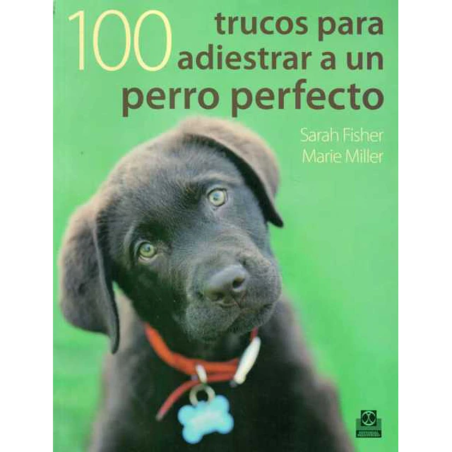 100 trucos para adiestrar a un perro perfecto
