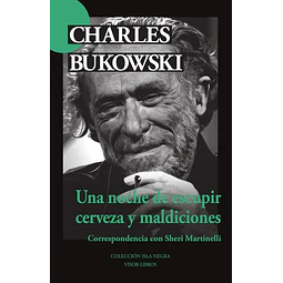 Una noche de escupir cerveza y maldiciones. Correspondencia charles bukowski - Sheri mart
