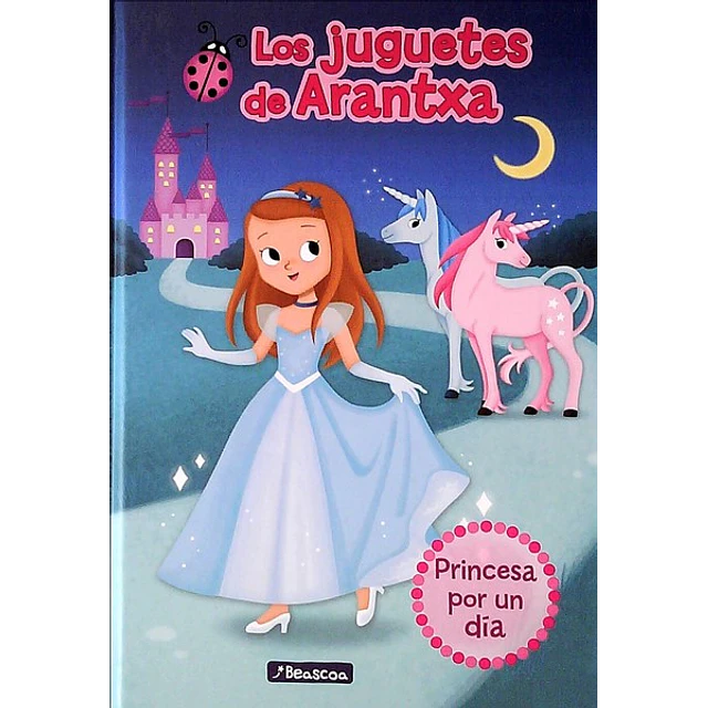 Los juguetes de arantxa 2,. Princesa por un dia