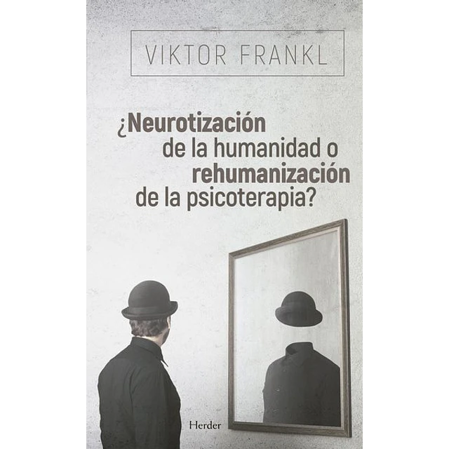 Neurotizacion de la humanidad o rehumanizacion de la psicoterapia?