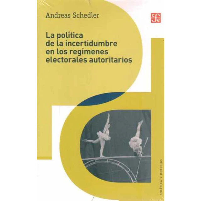 La politica de la incertidumbre en los regimenes electorales autoritarios