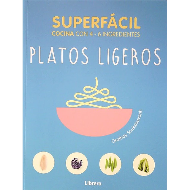 Superfacil platos ligeros cocina con 4 - 6 ingredientes