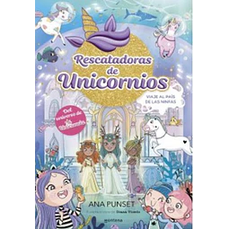 Rescatadoras de unicornios 7. Viaje al pais de las ninfas