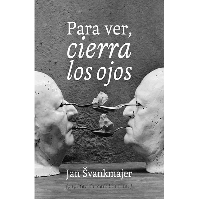 Para ver cierra los ojos