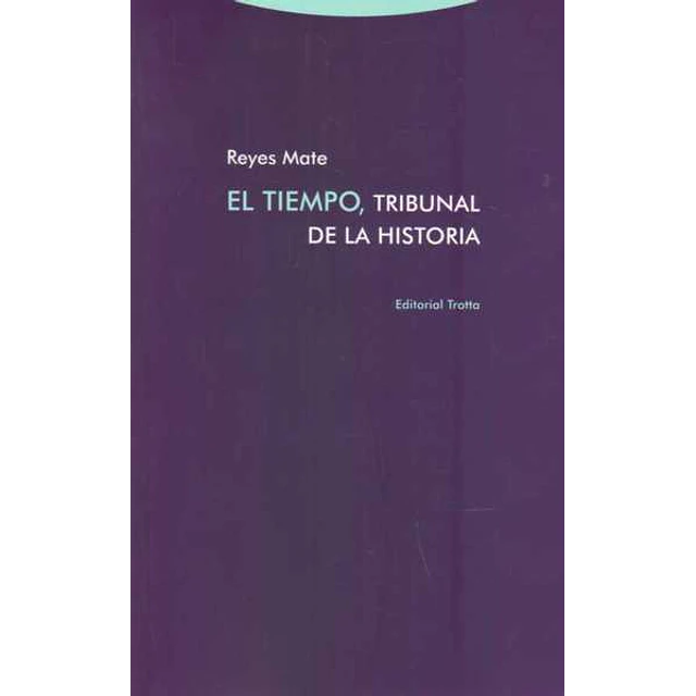 El tiempo tribunal de la historia