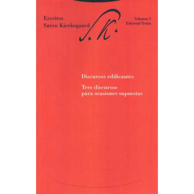 Escritos 5. Discursos edificantes. Tres discursos para ocasiones supuestas