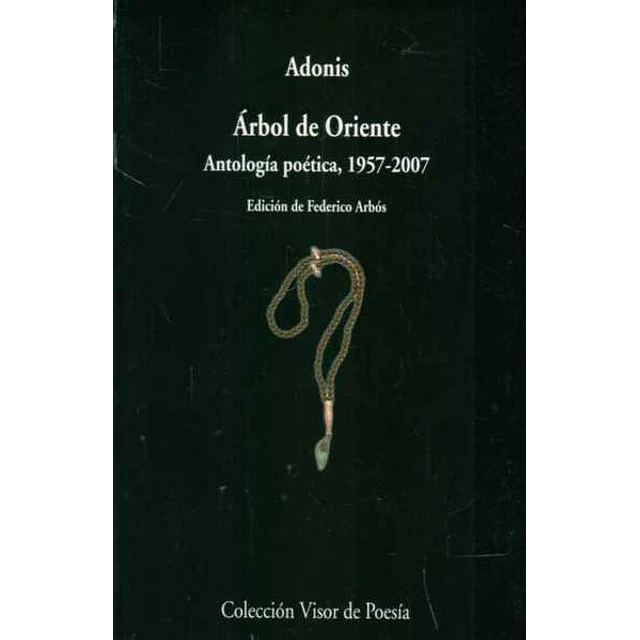Arbol de oriente. Antologia poetica 1957 - 2007