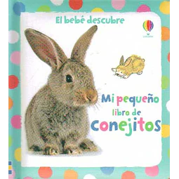 Mi pequeño libro de conejitos. El bebe descubre
