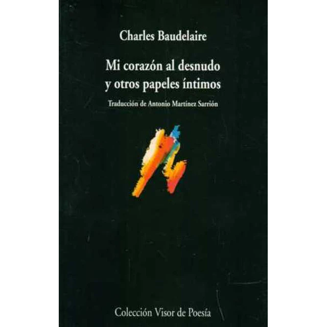 Mi corazon al desnudo y otros papeles intimos