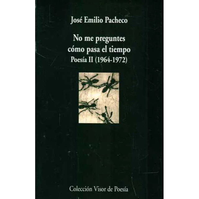 No me preguntes como pasa el tiempo. Poesia II 1964 - 1972
