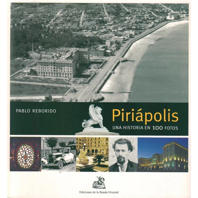 Piriapolis. Una historia en 100 fotos
