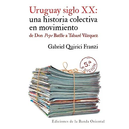 Uruguay siglo XX: Una historia colectiva en movimiento