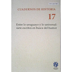 Cuadernos de historia 17. Entre lo uruguayo y lo universal: Siete escritos en busca del hu