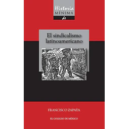 El sindicalismo latinoamericano. Historia minima