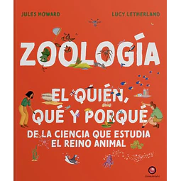 Zoologia. El quien que y porque de la ciencia que estudia el reino animal