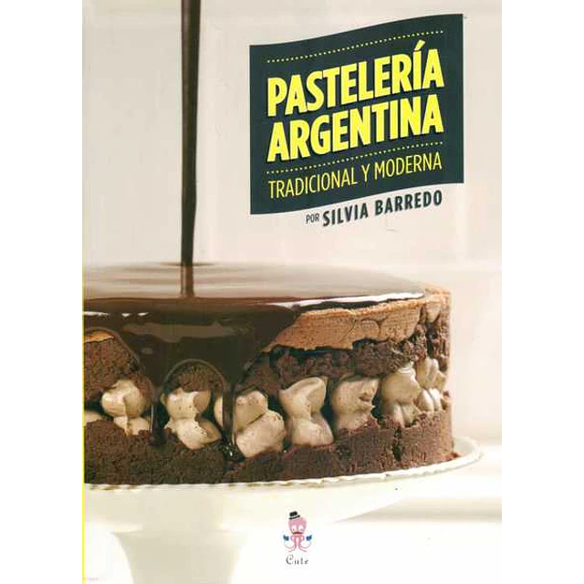Pasteleria argentina. Tradicional y moderna
