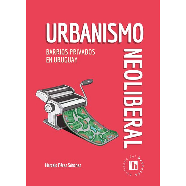Urbanismo neoliberal. Barrios privados en uruguay