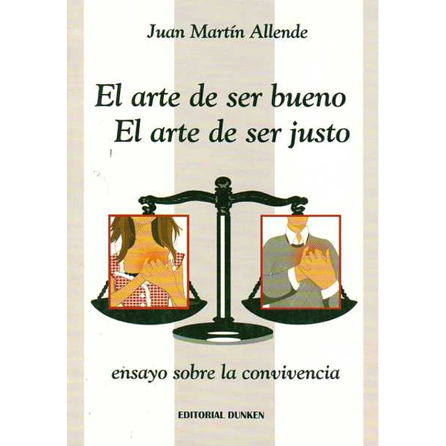 El arte de ser bueno,. El arte de ser justo